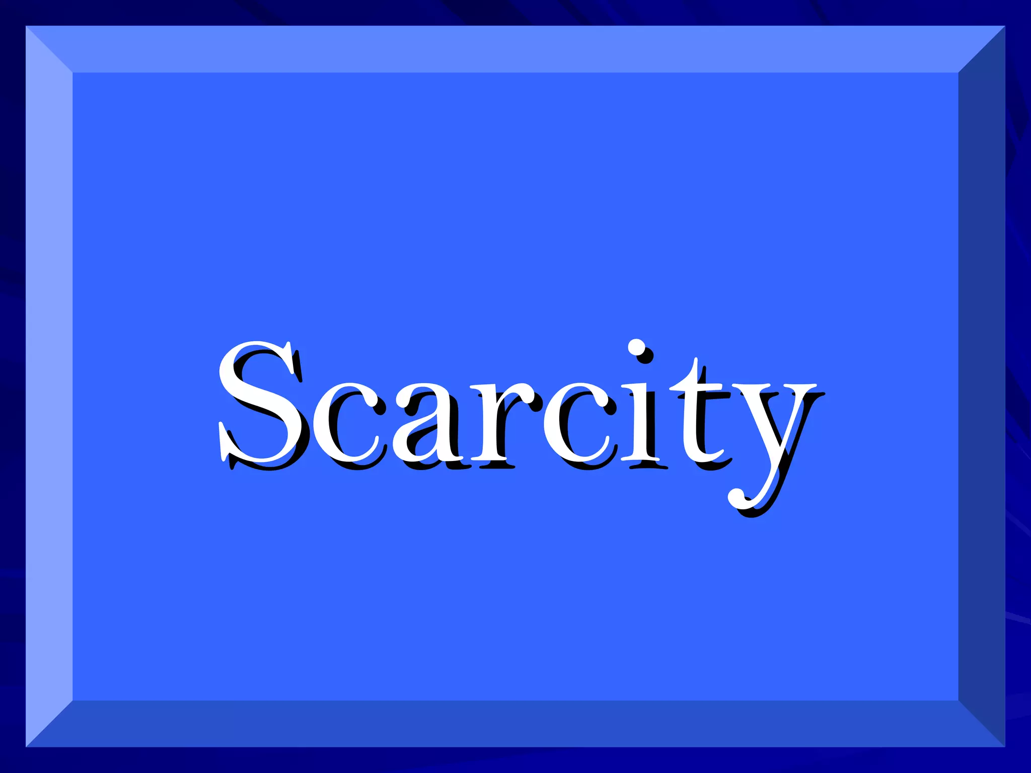 ScarcityScarcity
 