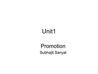 Unit1 Promotion Subhajit Sanyal 
