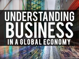 UNDERSTANDING
BusinessIn a Global Economy
https://flic.kr/p/9hTDQd
 