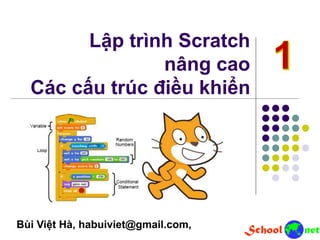 Lập trình Scratch
nâng cao
Các cấu trúc điều khiển
Bùi Việt Hà, habuiviet@gmail.com,
 