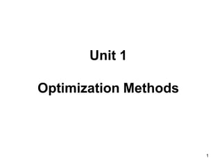 Unit 1
Optimization Methods
1
 