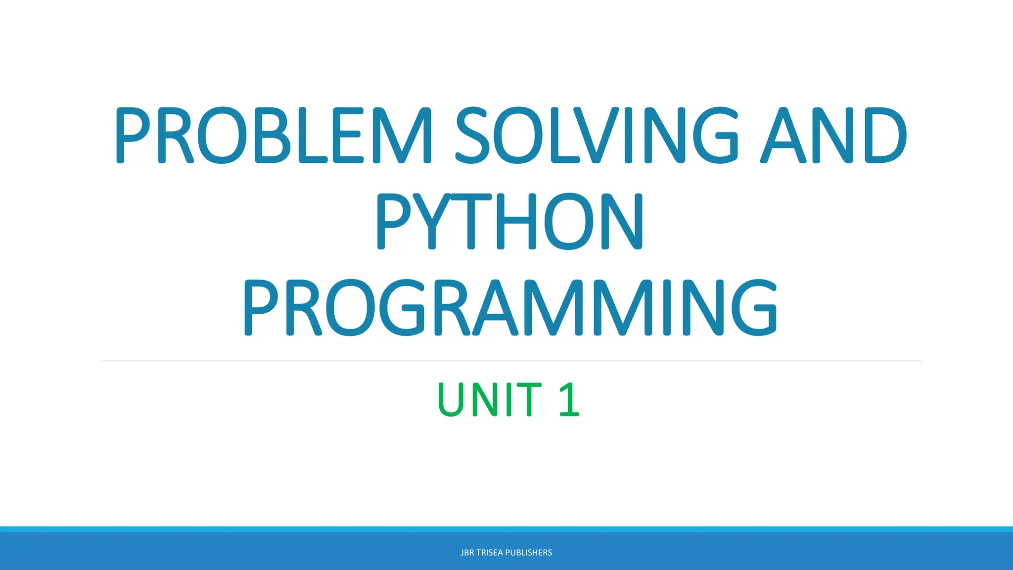 Unit 1-PROBLEM SOLVING AND PYTHON PROGRAMMING R2021.pptx