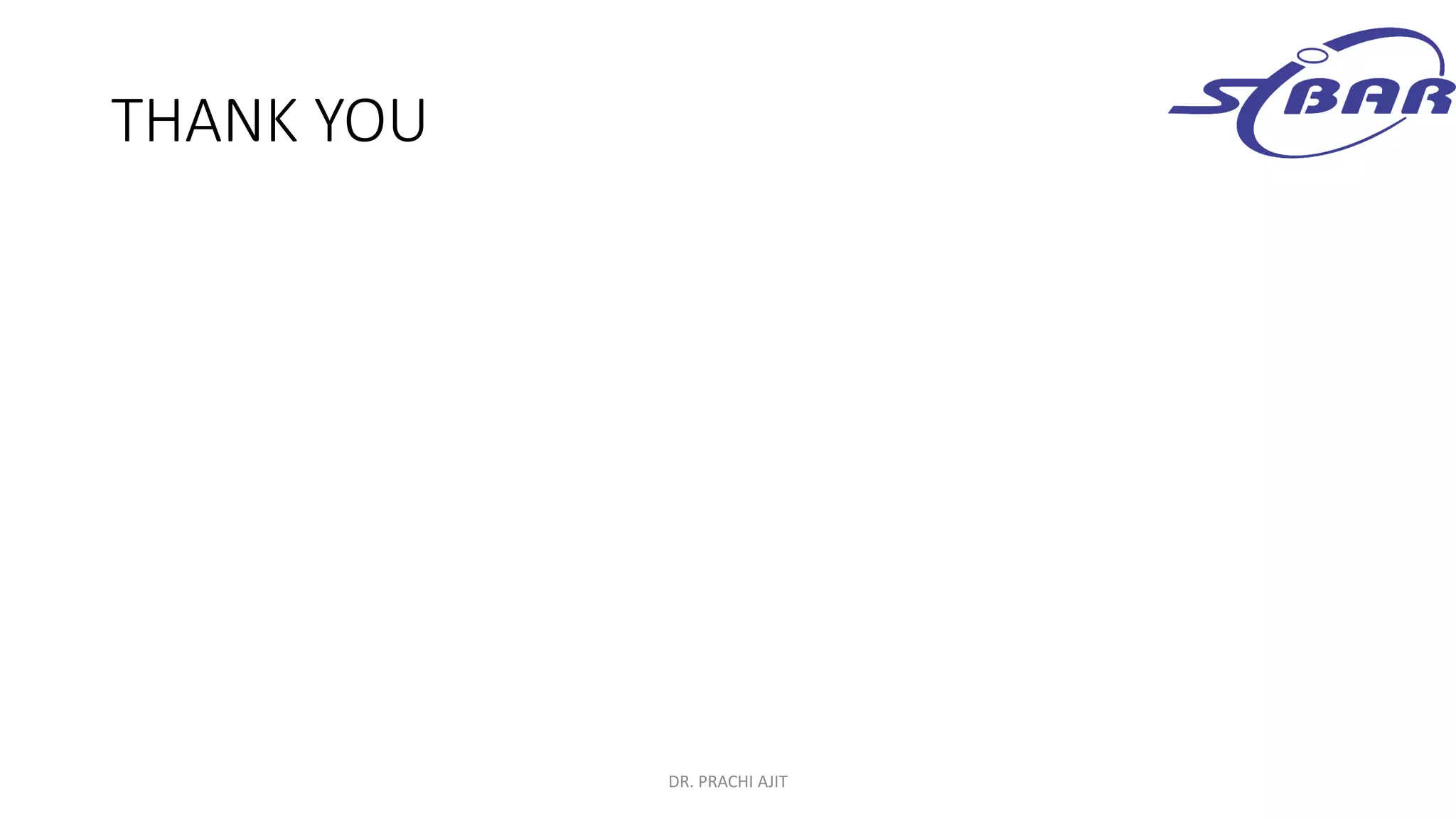 THANK YOU
DR. PRACHI AJIT
 