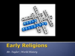 Early Religions Mr. Taylor | World History 
