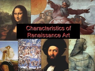 Characteristics of
Renaissance Art

13

 