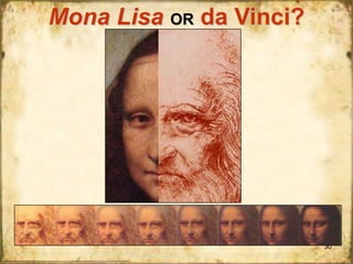 Mona Lisa OR da Vinci?

30

 