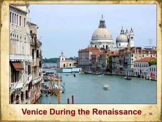 Venice During the Renaissance

39

 