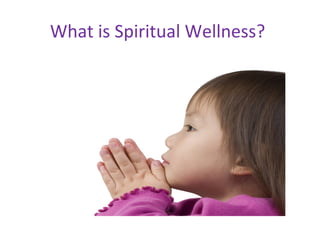 What is Spiritual Wellness?
 