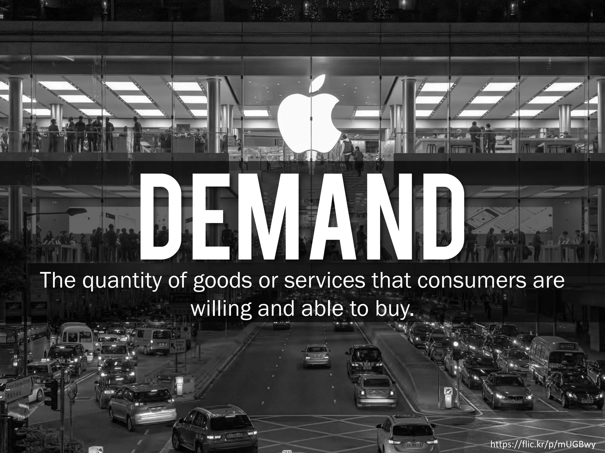 https://flic.kr/p/mUGBwy
DemandThe quantity of goods or services that consumers are
willing and able to buy.