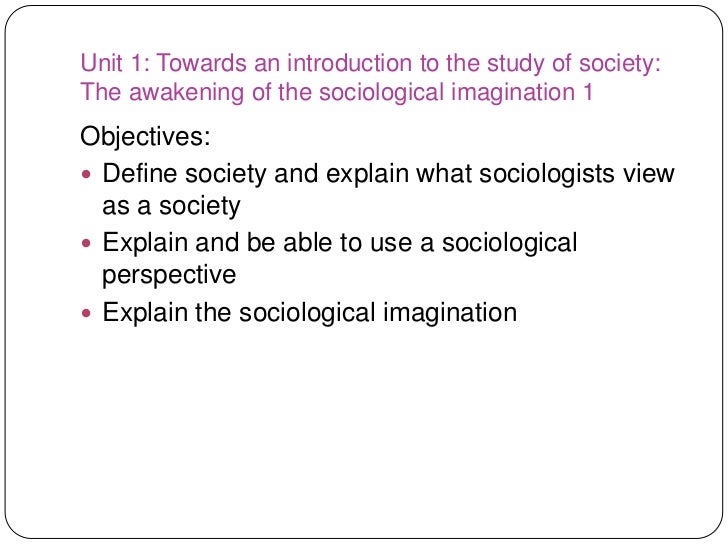 unit 1 the awakening of the sociological imagination part 1 sociological imagination definition