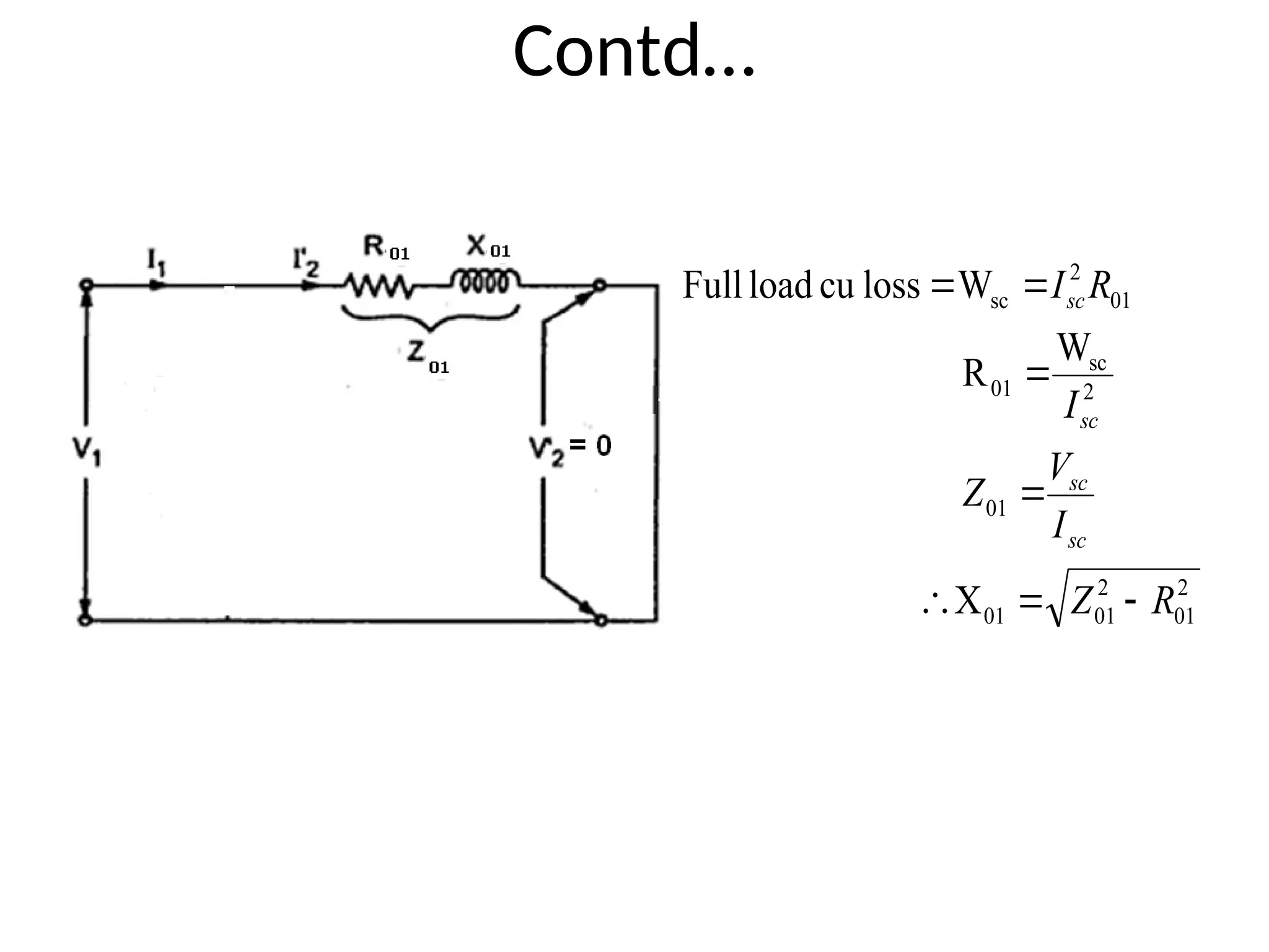 Contd…
2
01
2
01
01
01
2
sc
01
01
2
sc
X
W
R
W
loss
cu
load
Full
R
Z
I
V
Z
I
R
I
sc
sc
sc
sc







 