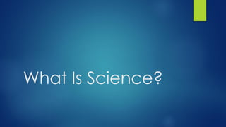 What Is Science?
 