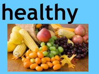 healthy
 