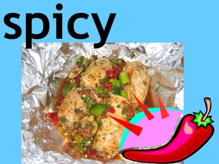 spicy
 