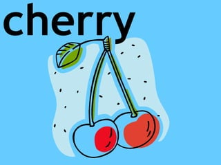 cherry
 