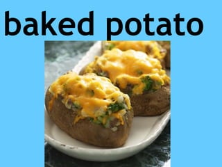 baked potato
 