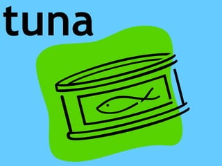 tuna
 