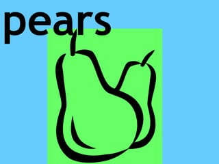 pears
 