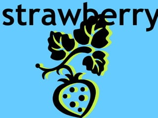 strawberry
 