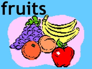 fruits
 