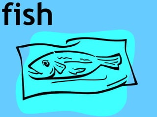fish
 