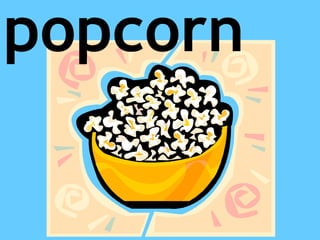 popcorn
 