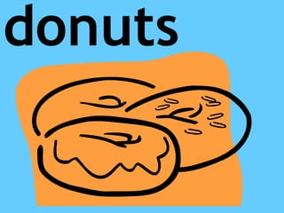 donuts
 
