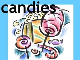 candies
 