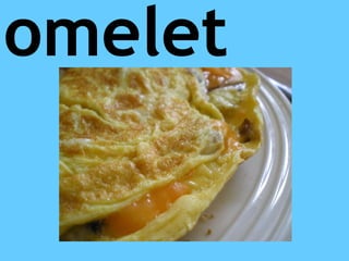 omelet
 