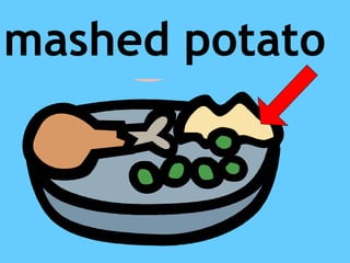 mashed potato
 
