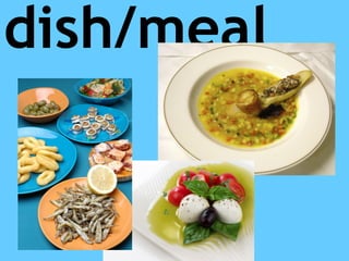 dish/meal
 