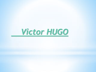 Victor HUGO
 