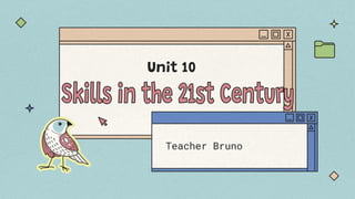 Unit 10
Teacher Bruno
 