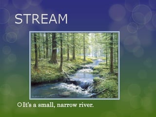It’s a small, narrow river.
 