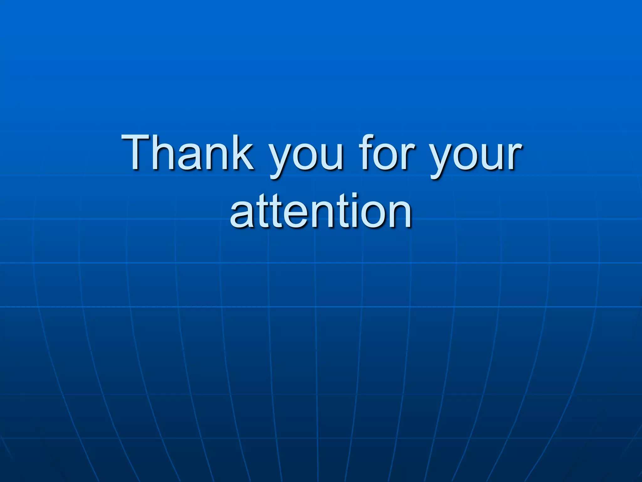 Thank you for your
attention
 