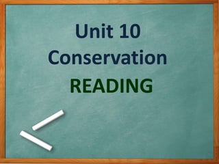 Unit 10
Conservation
READING
 