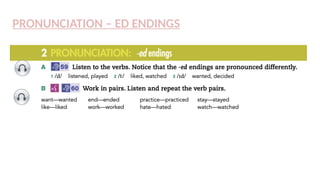 PRONUNCIATION – ED ENDINGS
 