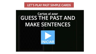 LET’S PLAY PAST SIMPLE CARDS
 
