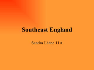 Southeast England Sandra Lääne 11A 