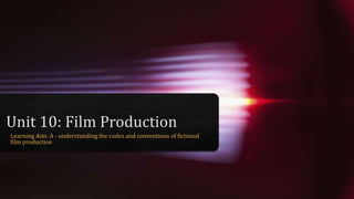 Unit 10: Film Production
