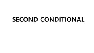 SECOND CONDITIONAL
 