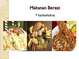Makanan Berzat
karbohidrat

 