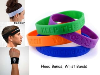 Head Bands, Wrist Bands
 