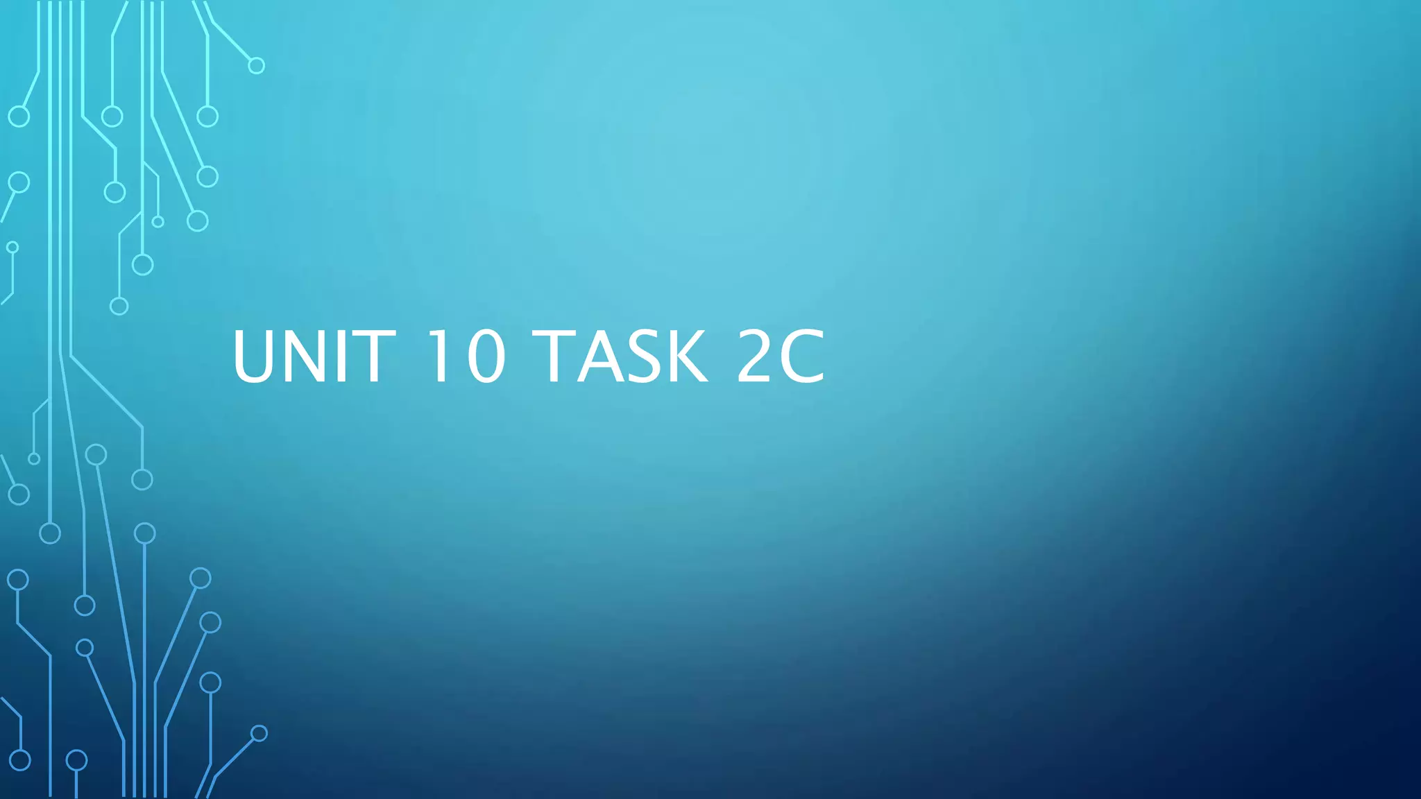 Unit 10 task 2c | PPT