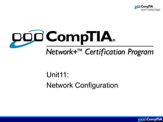 Unit11:
Network Configuration
 