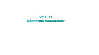 UNIT – 11
MARKETING MANAGEMENT
 