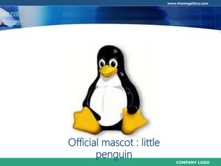 COMPANY LOGO
www.themegallery.com
Official mascot : little
penguin
 