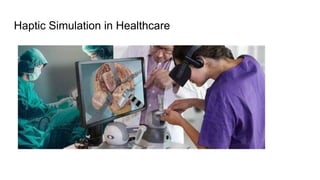 Haptic Simulation in Healthcare
 