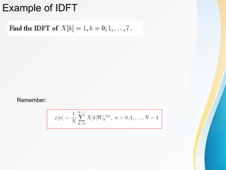 Example of IDFT
Remember:
 