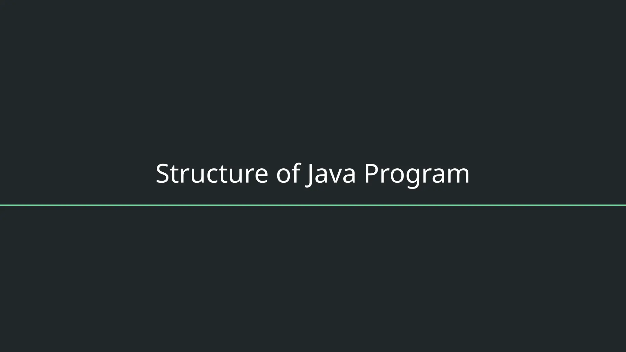 Structure of Java Program
 